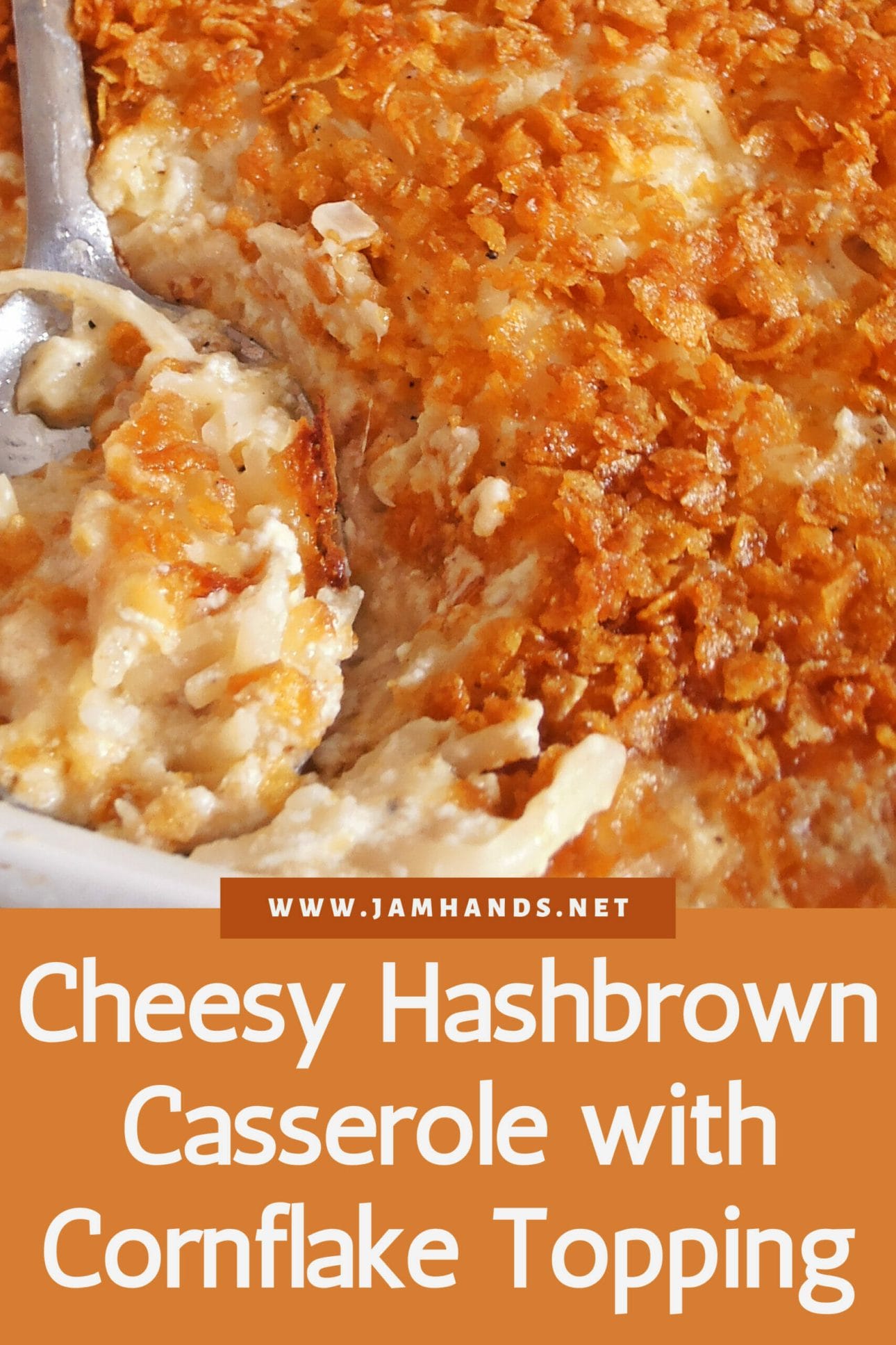 Cheesy Hashbrown Casserole with Corn Flake Topping